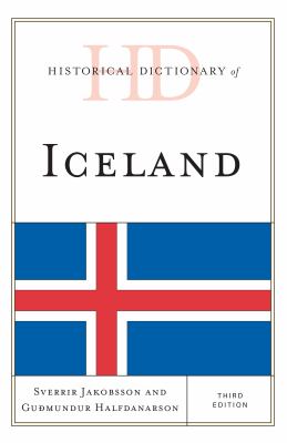 Historical Dictionary of Iceland (Historical Dictionaries of Europe Ser.)