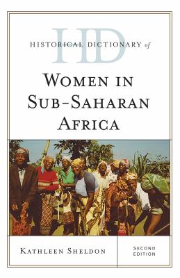 Historical Dictionary of Women in Sub-Saharan Africa (Historical Dictionaries of Women in the World Ser.)