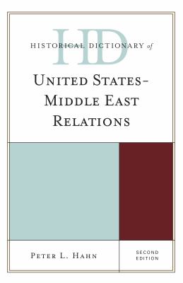 Historical Dictionary of United States-Middle East Relations (Historical Dictionaries of Diplomacy and Foreign Relations Ser.)