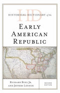 Historical Dictionary of the Early American Republic (Historical Dictionaries of U. S. Politics and Political Eras Ser.)