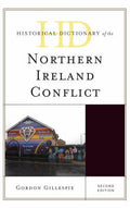 Historical Dictionary of the Northern Ireland Conflict (Historical Dictionaries of War, Revolution, and Civil Unrest Ser.)