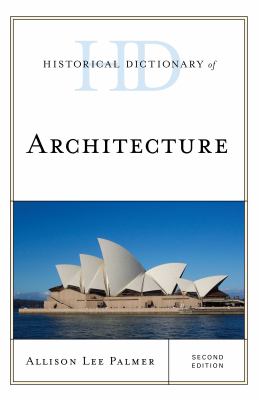 Historical Dictionary of Architecture (Historical Dictionaries of Literature and the Arts Ser.)