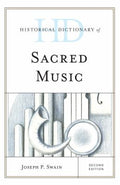 Historical Dictionary of Sacred Music (Historical Dictionaries of Literature and the Arts Ser.)