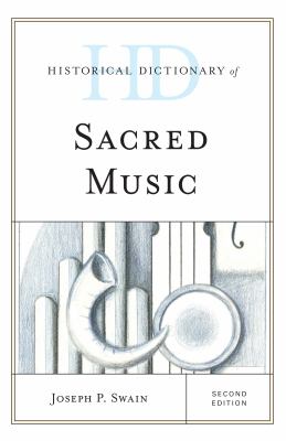 Historical Dictionary of Sacred Music (Historical Dictionaries of Literature and the Arts Ser.)