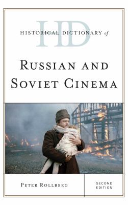 Historical Dictionary of Russian and Soviet Cinema (Historical Dictionaries of Literature and the Arts Ser.)