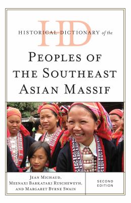 Historical Dictionary of the Peoples of the Southeast Asian Massif (Historical Dictionaries of Peoples and Cultures Ser.)