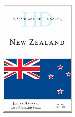 Historical Dictionary of New Zealand (Historical Dictionaries of Asia, Oceania, and the Middle East Ser.)