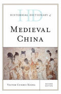 Historical Dictionary of Medieval China: 2 Volumes (Historical Dictionaries of Ancient Civilizations and Historical Eras Ser.)
