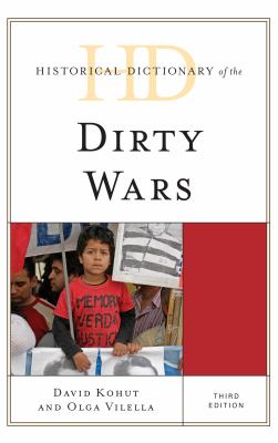 Historical Dictionary of the Dirty Wars (Historical Dictionaries of War, Revolution, and Civil Unrest Ser.)