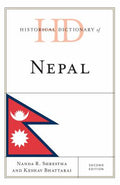 Historical Dictionary of Nepal (Historical Dictionaries of Asia, Oceania, and the Middle East Ser.)