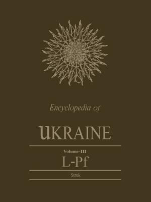 Encyclopedia of Ukraine: Volume III: L-Pf (Heritage Ser.)