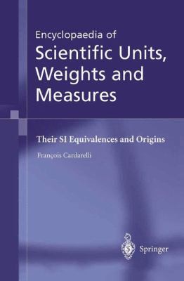 Encyclopaedia of Scientific Units, Weights and Measures: Their SI Equivalences and Origins