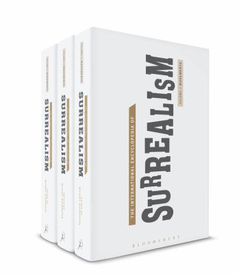 The International Encyclopedia of Surrealism: Three-Volume Set