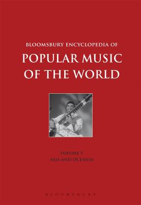 Bloomsbury Encyclopedia of Popular Music of the World, Volume 5: Locations - Asia and Oceania (Encyclopedia of Popular Music of the World Ser.)