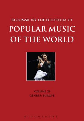 Bloomsbury Encyclopedia of Popular Music of the World, Volume 11: Genres: Europe (Encyclopedia of Popular Music of the World Ser.)