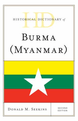 Historical Dictionary of Burma (Myanmar) (Historical Dictionaries of Asia, Oceania, and the Middle East Ser.)