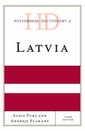 Historical Dictionary of Latvia (Historical Dictionaries of Europe Ser.)