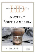 Historical Dictionary of Ancient South America (Historical Dictionaries of Ancient Civilizations and Historical Eras Ser.)