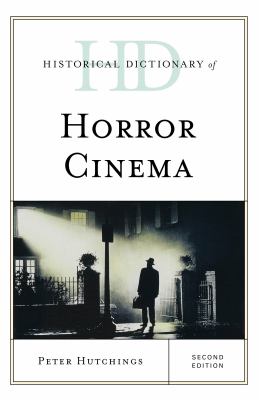Historical Dictionary of Horror Cinema (Historical Dictionaries of Literature and the Arts Ser.)