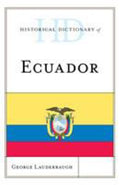 Historical Dictionary of Ecuador (Historical Dictionaries of the Americas Ser.)