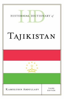 Historical Dictionary of Tajikistan (Historical Dictionaries of Asia, Oceania, and the Middle East Ser.)
