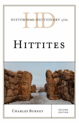 Historical Dictionary of the Hittites (Historical Dictionaries of Ancient Civilizations and Historical Eras Ser.)