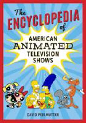 The Encyclopedia of American Animated Television Shows