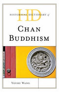 Historical Dictionary of Chan Buddhism (Historical Dictionaries of Religions, Philosophies, and Movements Ser.)