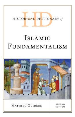 Historical Dictionary of Islamic Fundamentalism (Historical Dictionaries of Religions, Philosophies, and Movements Ser.)