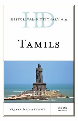 Historical Dictionary of the Tamils (Historical Dictionaries of Peoples and Cultures Ser.)