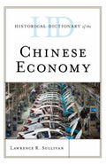 Historical Dictionary of the Chinese Economy (Historical Dictionaries of Asia, Oceania, and the Middle East Ser.)