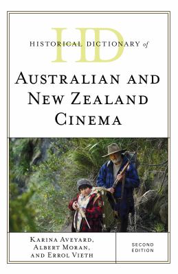 Historical Dictionary of Australian and New Zealand Cinema (Historical Dictionaries of Literature and the Arts Ser.)
