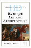 Historical Dictionary of Baroque Art and Architecture (Historical Dictionaries of Literature and the Arts Ser.)