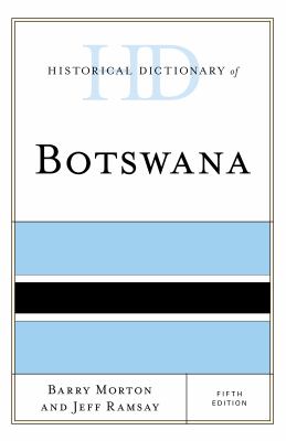 Historical Dictionary of Botswana (Historical Dictionaries of Africa Ser.)