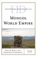 Historical Dictionary of the Mongol World Empire (Historical Dictionaries of Ancient Civilizations and Historical Eras Ser.)