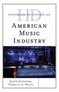 Historical Dictionary of the American Music Industry (Historical Dictionaries of Professions and Industries Ser.)
