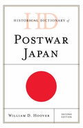 Historical Dictionary of Postwar Japan (Historical Dictionaries of Asia, Oceania, and the Middle East Ser.)