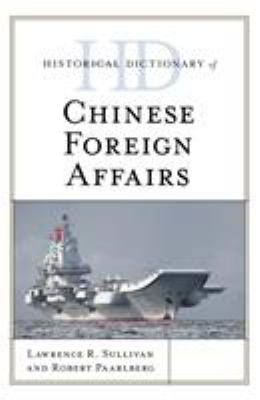Historical Dictionary of Chinese Foreign Affairs (Historical Dictionaries of Asia, Oceania, and the Middle East Ser.)