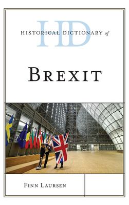 Historical Dictionary of Brexit (Historical Dictionaries of International Organizations Ser.)