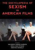 The Encyclopedia of Sexism in American Films (National Cinemas Ser.)