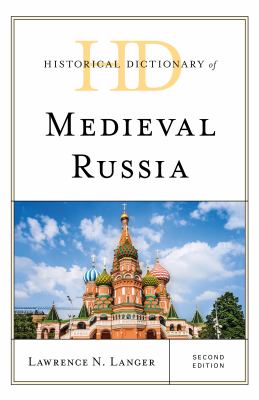 Historical Dictionary of Medieval Russia (Historical Dictionaries of Ancient Civilizations and Historical Eras Ser.)