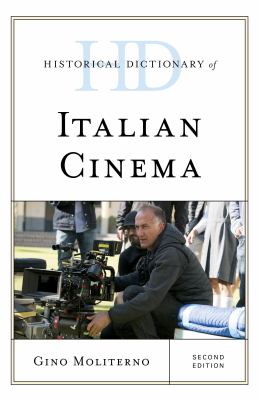 Historical Dictionary of Italian Cinema (Historical Dictionaries of Literature and the Arts Ser.)