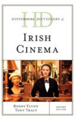Historical Dictionary of Irish Cinema (Historical Dictionaries of Literature and the Arts Ser.)
