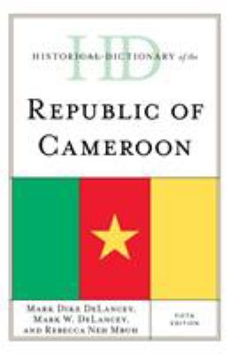 Historical Dictionary of the Republic of Cameroon (Historical Dictionaries of Africa Ser.)