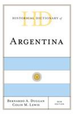 Historical Dictionary of Argentina (Historical Dictionaries of the Americas Ser.)