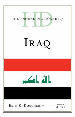 Historical Dictionary of Iraq: 2 Volumes (Historical Dictionaries of Asia, Oceania, and the Middle East Ser.)