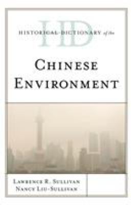 Historical Dictionary of the Chinese Environment (Historical Dictionaries of Asia, Oceania, and the Middle East Ser.)