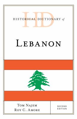 Historical Dictionary of Lebanon (Historical Dictionaries of Asia, Oceania, and the Middle East Ser.)
