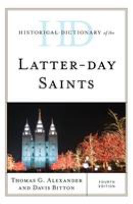 Historical Dictionary of the Latter-Day Saints (Historical Dictionaries of Religions, Philosophies, and Movements Ser.)