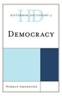 Historical Dictionary of Democracy (Historical Dictionaries of Religions, Philosophies, and Movements Ser.)